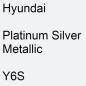 Preview: Hyundai, Platinum Silver Metallic, Y6S.